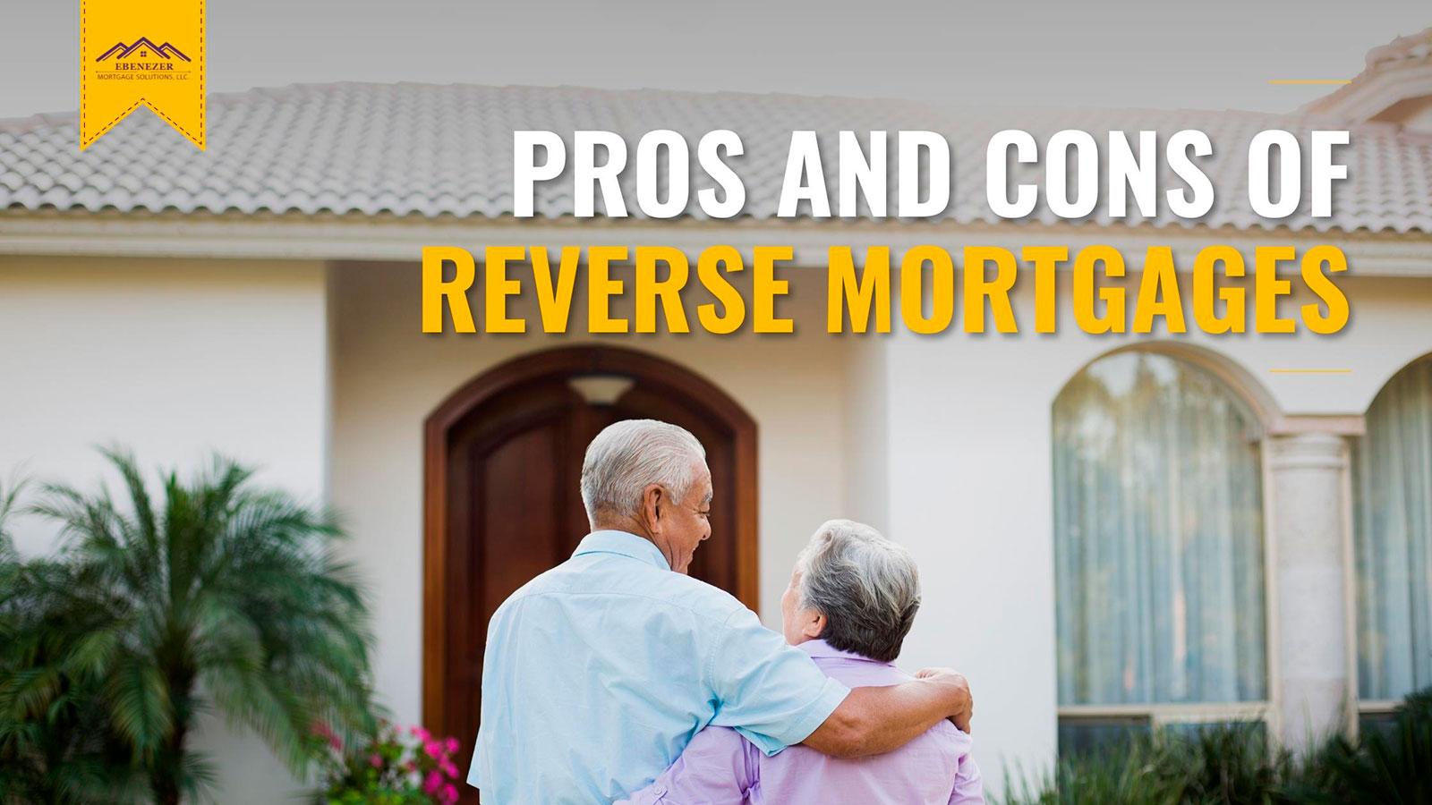 EMS-Blog-1-Banner---Jul-2022---Pros-And-Cons-Of-Reverse-Mortgages-2
