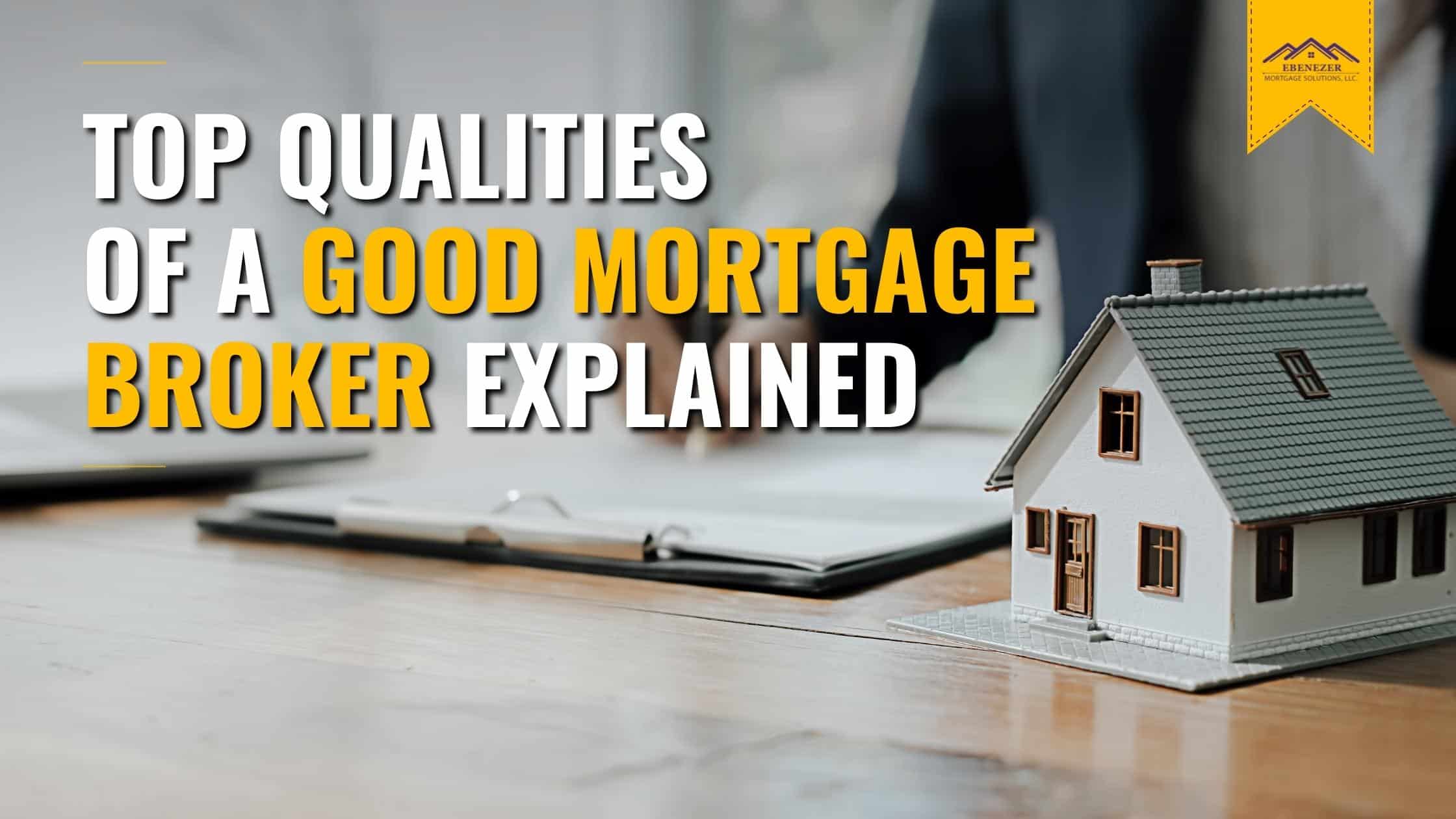 EMS Blog 1 Banner - Nov 2022 - Top Qualities Of A Good Mortgage Broker Explained