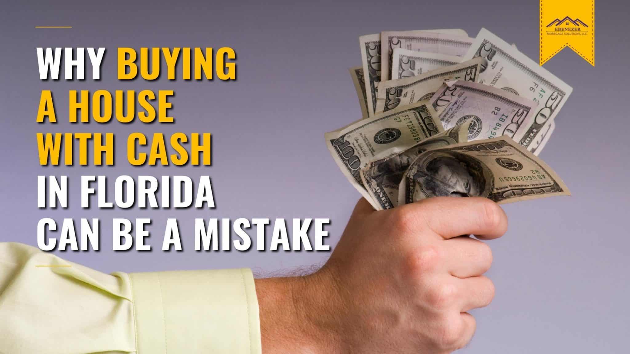 Why Buying A House With Cash in Florida Can Be A Mistake Ebenezer