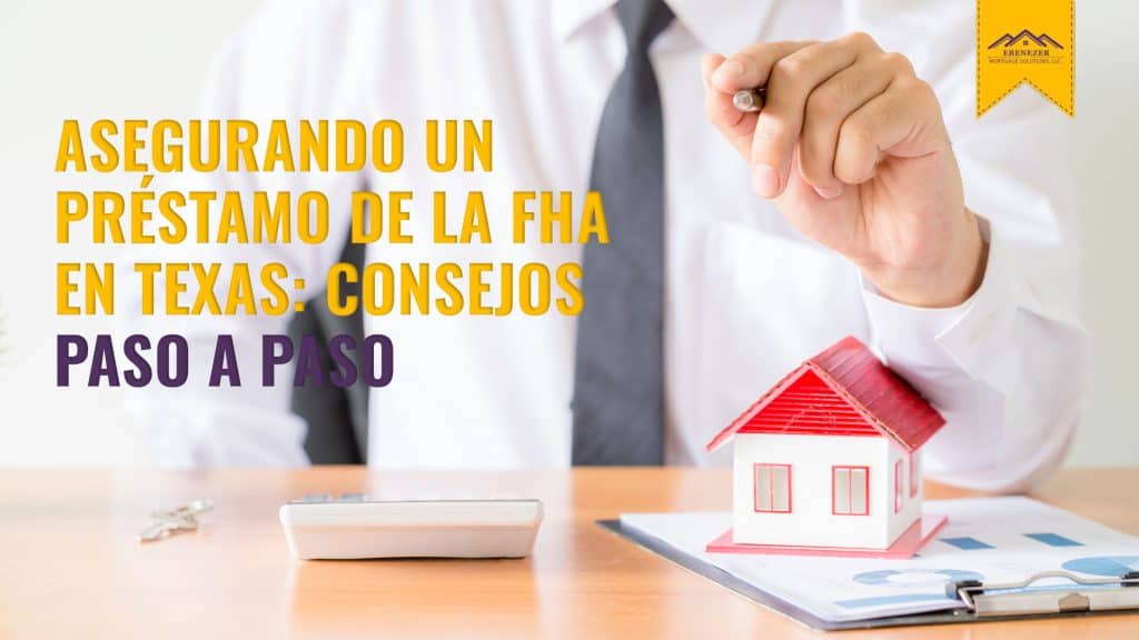 Asegurando un Préstamo de la FHA En Texas: Consejos Paso a Paso